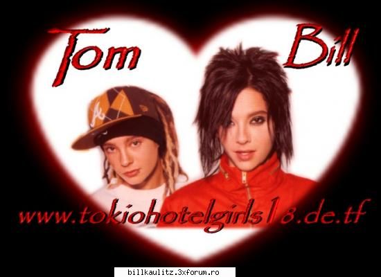 mie una imi place putzin my mult d tom...dar ji bill e frum...ma rog..ei sunt cei my frum baietzi